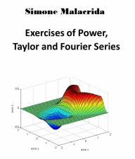 Title: Exercises of Power, Taylor and Fourier Series, Author: Simone Malacrida