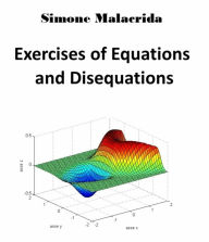 Title: Exercises of Equations and Disequations, Author: Simone Malacrida