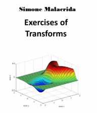 Title: Exercises of Transforms, Author: Simone Malacrida