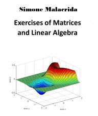 Title: Exercises of Matrices and Linear Algebra, Author: Simone Malacrida