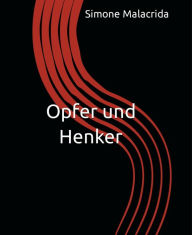 Title: Opfer und Henker, Author: Simone Malacrida