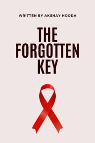Title: The Forgotten Key: The Forgotten Key by Akshay Hooda, Author: Akshay Hooda