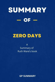 Title: Summary of Zero Days by Ruth Ware, Author: GP SUMMARY