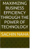 Maximizing Business Efficiency Through the Power of Technology