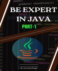 Title: Be Expert in Java: Learn Java programming and become expert, Author: Ummed Singh