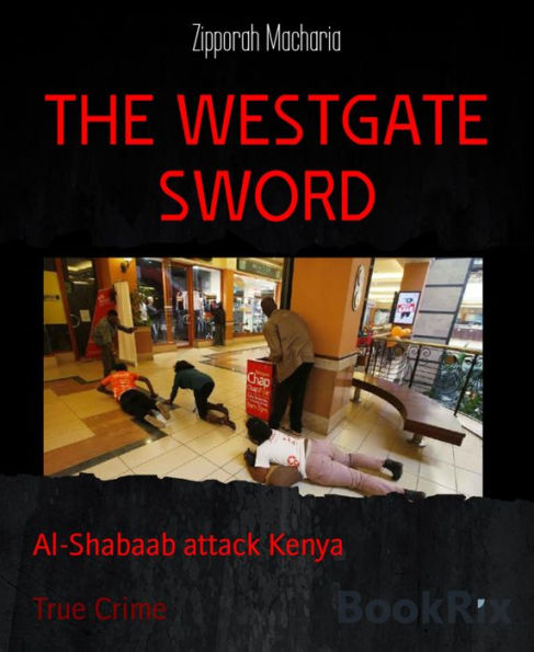 THE WESTGATE SWORD: Al-Shabaab attack Kenya