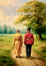 Title: Ich Glaube, Author: T. Lobsang Rampa