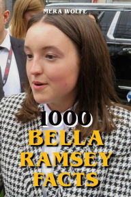 Title: 1000 Bella Ramsey Facts, Author: Mera Wolfe