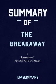 Title: Summary of The Breakaway a novel by Jennifer Weiner, Author: GP SUMMARY