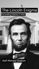 The Lincoln Enigma: Unraveling History's Hero