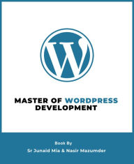 Title: Master of WordPress Development, Author: Nasir Mazumder