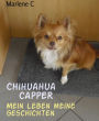 Chihuahua CAPPER: Mein Leben meine Geschichten