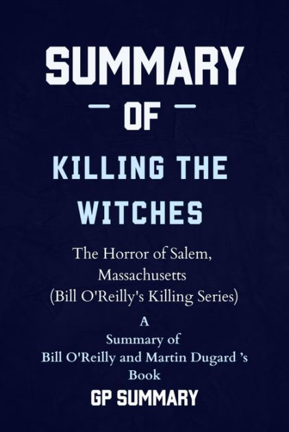 Summary of Killing the Witches by Bill O'Reilly and Martin Dugard: The ...