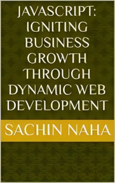 JavaScript: Igniting Business Growth Through Dynamic Web Development