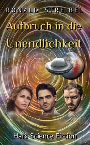 Title: Aufbruch in die Unendlichkeit: Hard Science Fiction, Author: Ronald Streibel