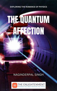 Title: The Quantum Affection: Exploring the Romance of Physics, Author: Naginderpal Singh