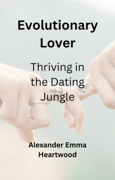 Evolutionary Lover: Thriving in the Dating Jungle