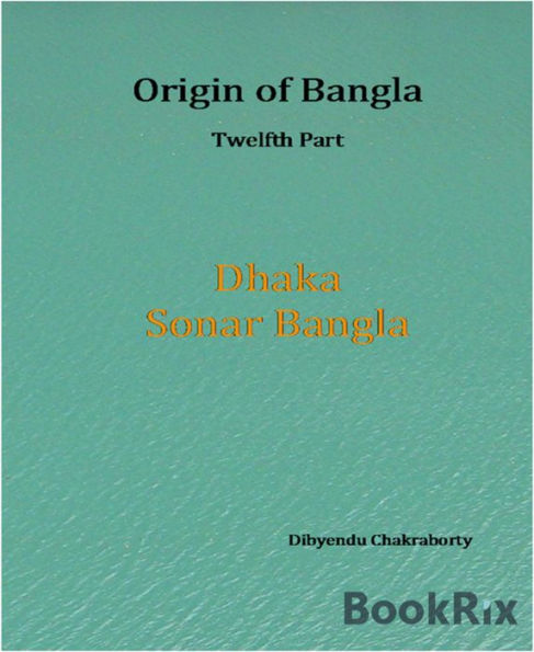 Origin of Bangla Twelfth Part Dhaka Sonar Bangla
