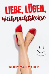 Title: Liebe, Lügen, Weihnachtskekse: Sammelband, Author: Romy van Mader