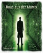 Raus aus der Matrix