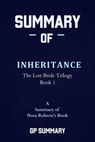 Title: Summary of Inheritance by Nora Roberts: The Lost Bride Trilogy, Book 1, Author: GP SUMMARY