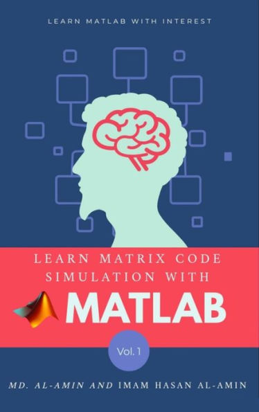 Learn matrix code simulation with MATLAB by Md. Al-Amin & Imam Hasan Al-Amin: 