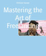 Mastering the Art of Freelancing