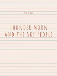 Title: Thunder Moon and the Sky People, Author: Max Brand