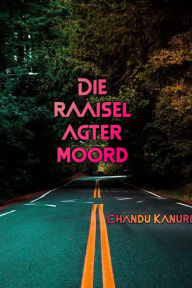 Title: Die raaisel agter moord, Author: Chandu Kanuri