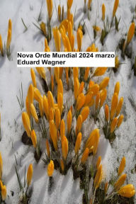 Title: Nova Orde Mundial - marzo de 2024, Author: Wagner Eduard