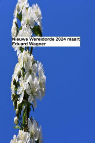 Title: Nieuwe Wereldorde - 2024 maart, Author: Wagner Eduard