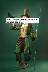 Title: Yeni Dünya Düzeni - 2024 Mart, Author: Wagner Eduard