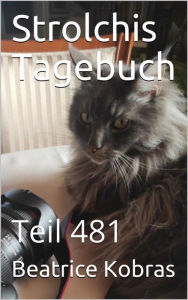 Title: Strolchis Tagebuch - Teil 481, Author: Beatrice Kobras