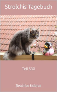 Title: Strolchis Tagebuch - Teil 530, Author: Beatrice Kobras