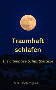 Title: Traumhaft schlafen: Die ultimative Schlaftherapie, Author: A. K. Boerenfijand