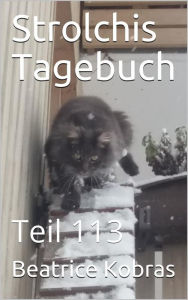 Title: Strolchis Tagebuch - Teil 113, Author: Beatrice Kobras