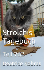 Title: Strolchis Tagebuch - Teil 762, Author: Beatrice Kobras