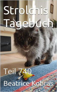 Title: Strolchis Tagebuch - Teil 740, Author: Beatrice Kobras