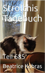 Title: Strolchis Tagebuch - Teil 685, Author: Beatrice Kobras