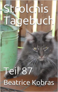 Title: Strolchis Tagebuch - Teil 87, Author: Beatrice Kobras