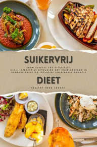 Title: Suikervrij Dieet: Jouw Sleutel tot Vitaliteit (Gids: Suikervrije Uitdaging met Voedingsplan en Gezonde Recepten inclusief Voedingsinformatie), Author: Healthy Food Lounge