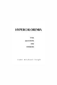 Title: Hyperchloremia: Things You Should Know (Questions and Answers), Author: Rumi Michael Leigh