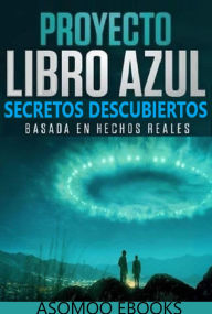 Title: Proyecto Libro Azul: Sumérgete en un viaje único lleno de aprendizajes transformadores y secretos prácticos que nunca habías imaginado., Author: Asomoo Ebooks