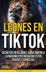 Leones en TikTok: Secretos revelados: Gana dinero a la máxima potencia con estos trucos y consejos.