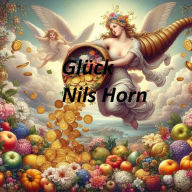 Title: Glück: Die aktuelle Glücksforschung. Der Weg zu einem glücklichen Leben, Author: Nils Horn