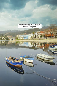 Title: Outras vistas 2022 a 2024, Author: Eduard Wagner