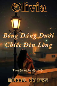 Title: Olivia - Bóng Dáng Du?i Chi?c Dèn L?ng: Truy?n ng?n d?c bi?t, Author: Michael Kalters