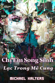 Title: Ch? Em Song Sinh - L?c Trong Mê Cung, Author: Michael Kalters