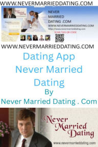 Title: Dating App Never Married Dating, Author: Never Married Dating . Com