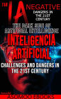 Negative AI: The Dark Side of Artificial Intelligence Challenges and Dangers in the 21st Century